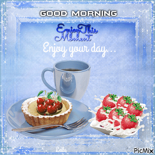 Good Morning. Enjoy this moment and enjoy your day - Gratis geanimeerde GIF