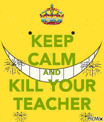 keep calm end Kill your Teacher (assassination classroom) - Бесплатный анимированный гифка