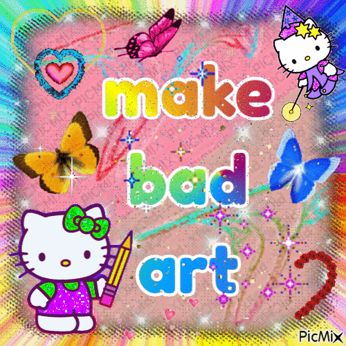 make bad art!!! - Бесплатный анимированный гифка