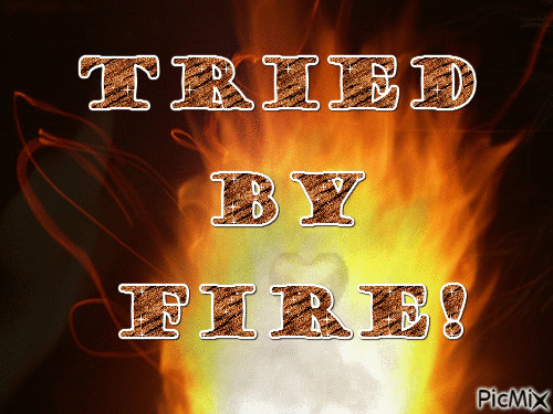 Tried by Fire! - Bezmaksas animēts GIF