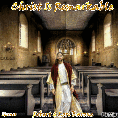 Christ Is Remarkable by Robert Lori Barone is on Itunes - Gratis geanimeerde GIF