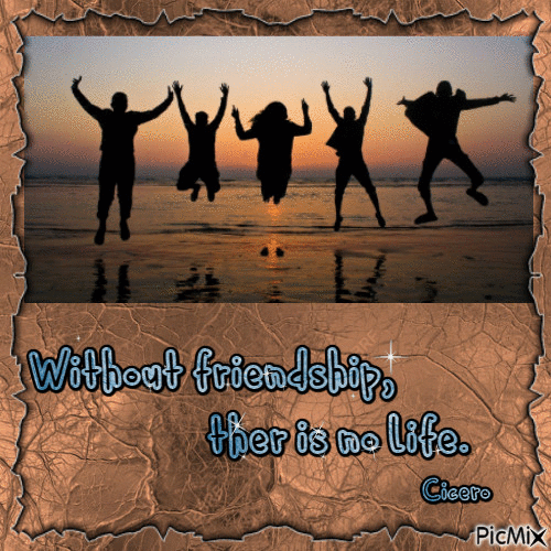 Without friendship, there is no life. Cicero - Ücretsiz animasyonlu GIF