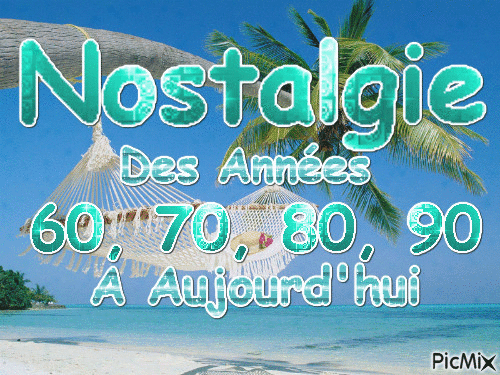 Nostalgie Des ANNEES 60,  70, 80, 90 A Aujourd'hui - GIF animé gratuit