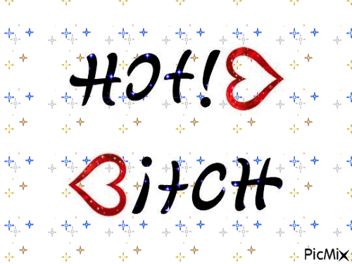 hot bitch - Bezmaksas animēts GIF