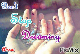 don't stop dreaming - Бесплатни анимирани ГИФ