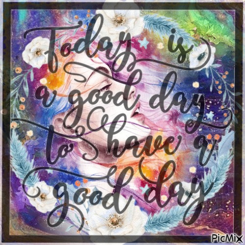 Today is a good day to have a good  day - png gratis