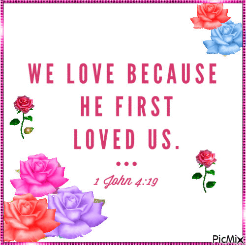 We love because He first loved us - Free animated GIF
