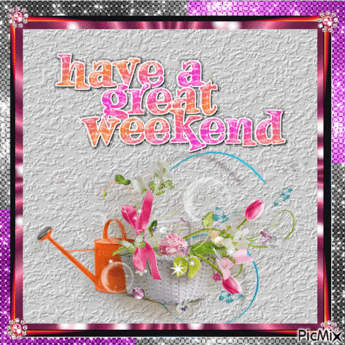 Have a great weekend - 免费动画 GIF