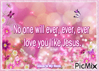 No one will ever love you like Jesus. - Gratis animeret GIF