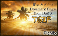 Rise & Shine Dreamers! Enjoy Your Day! TGIF - Δωρεάν κινούμενο GIF