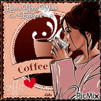 Its Coffe Time. Have a Good Week Everyone
