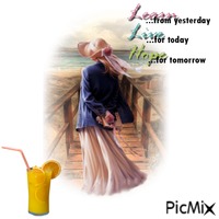 Learn From Yesterday....Live For Today....Hope For Tomorrow Animiertes GIF