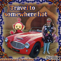 {{Travel to somewhere hot}}