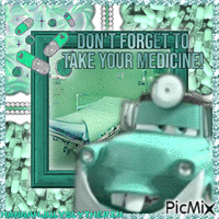 [=]Doctor Mater says "Don't forget your medicine![=]