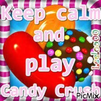 Keep calm and play candy crush Leeloo00 2 - GIF animé gratuit
