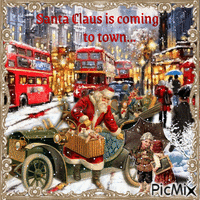 Santa Claus is coming to town. ..
