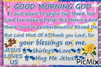 GOOD MORNING GOD. I Just Want To Say To You Thank You Lord For Waking Me Up This Morning And  Thank You For Another Beautiful Blessed Day But Lord Most Of All Thank you Lord, for  your blessings on me. - Free animated GIF