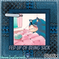 [Sonic is fed up of being sick]