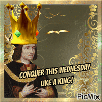CONQUER THIS WEDNESDAY LIKE A KING! - Δωρεάν κινούμενο GIF
