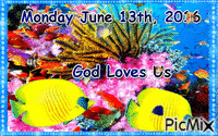 MONDAY JUNE 13TH, 2016 GOD LOVES US - Ücretsiz animasyonlu GIF