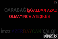 QARABAĞ İŞĞALDAN AZAD OLMAYINCA ATEŞKESE YOX DEYİRİK!!! GIF animado