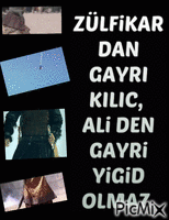 ZÜLFiKAR DAN GAYRI KILIÇ, ALi DEN GAYRi YiGiD OLMAZ. - Free animated GIF