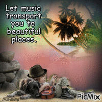 Let music transport you to beautiful places.