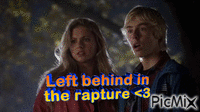 left behind in the rapture <3