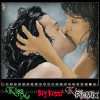 Kiss Me. Big Kiss. Kiss Me
