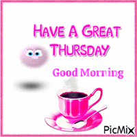 Thursday--good morning