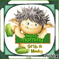 Hey its norning. Get uo, its Monday - Free animated GIF