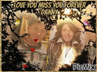 Danny Love you Miss you Forever