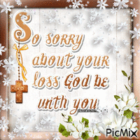 So sorry about your loss. God be with you Animated GIF