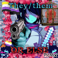 They/Them or else >:(