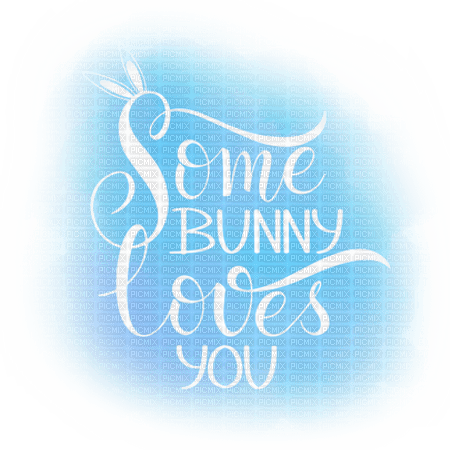 Some Bunny Loves You.Blue - gratis png