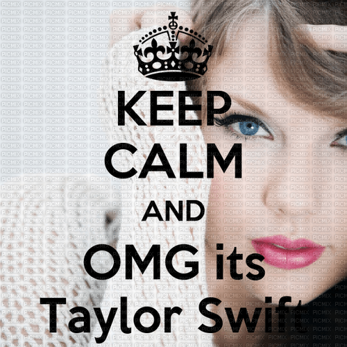 Keep Calm and OMG its Taylor Swift - zdarma png
