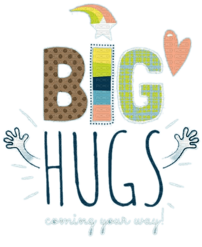 text big hugs coming your way - безплатен png