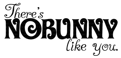 Kaz_Creations Text There's Nobunny Like You - gratis png