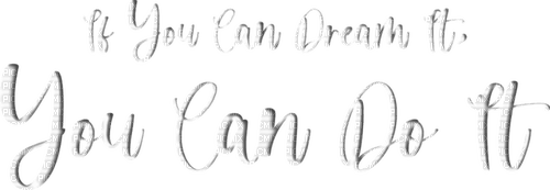 if you can dream it you can do it text - 無料png