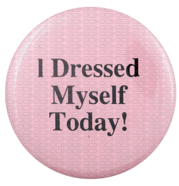 i dressed myself today badge - darmowe png