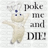 poke me and DIE! - bezmaksas png