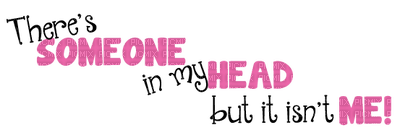 Kaz_Creations Quote Logo Text There's Someone In My Head but it isn't Me - ingyenes png