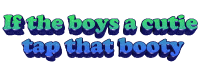 Kaz_Creations Animated Text If The Boys A Cutie Tap That Booty - Nemokamas animacinis gif