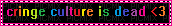 cringe culture is dead blinkie - Zdarma animovaný GIF