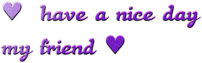 Kaz_Creations Text Have a Nice Day My Friend - PNG gratuit