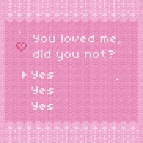 you loved me, did you not? - Ingyenes animált GIF