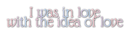 I was in love with the idea of love - kostenlos png