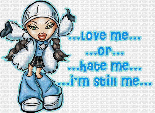 Love me or hate me, I'm still me - Бесплатный анимированный гифка