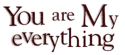 Kaz_Creations Text You are My Everything - zdarma png