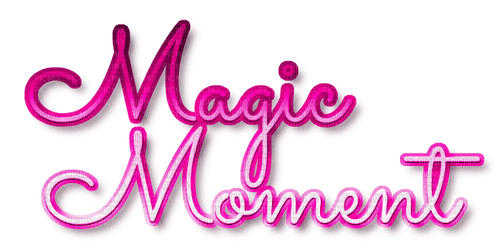 Magic Moment.Text.Pink.White - By KittyKatLuv65 - gratis png